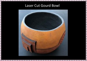 gourd classes in Visalia | laser cut gourd bowl | Gourds and Roses